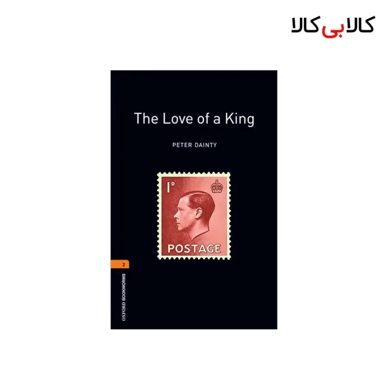 کتاب Oxford Bookworms 2 The Love of A King اثر PETER DAINTY انتشارات جنگل