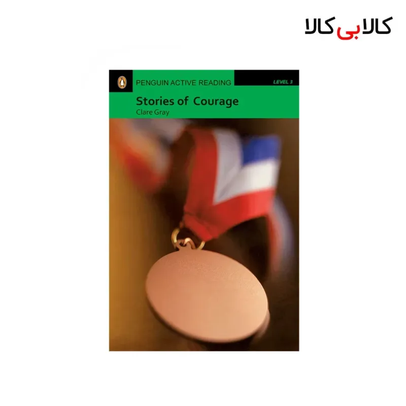 کتاب Penguin Active Reading 3 Stories of Courage اثر Clare Gray انتشارات جنگل